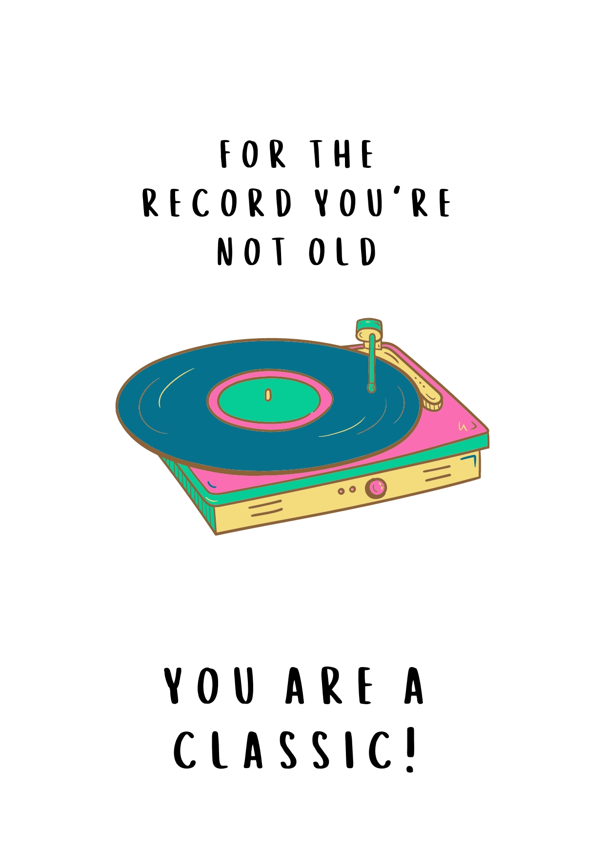 For the Record You're not Old You are a Classic